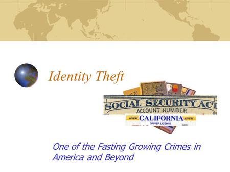 Identity Theft One of the Fasting Growing Crimes in America and Beyond.