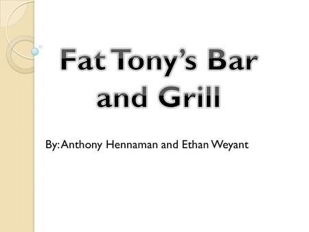 By: Anthony Hennaman and Ethan Weyant. Mission Statement Our business is a restaurant business. We aim to provide food for family and group oriented customers.