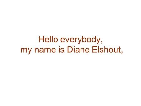 Hello everybody, my name is Diane Elshout,. I am part of the TRIP module,