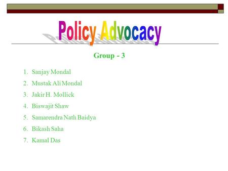 Group - 3 1.Sanjay Mondal 2.Mustak Ali Mondal 3.Jakir H. Mollick 4.Biswajit Shaw 5.Samarendra Nath Baidya 6.Bikash Saha 7.Kamal Das.