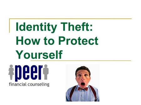 Identity Theft: How to Protect Yourself. Identity Theft Identity theft defined:  the crime of obtaining the personal or financial information of another.