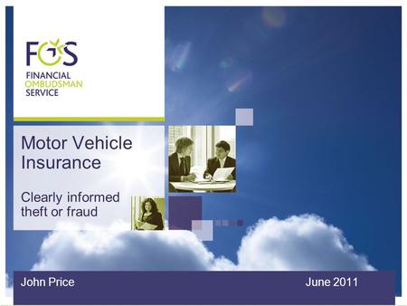 Motor Vehicle Insurance Clearly informed theft or fraud John Price June 2011.