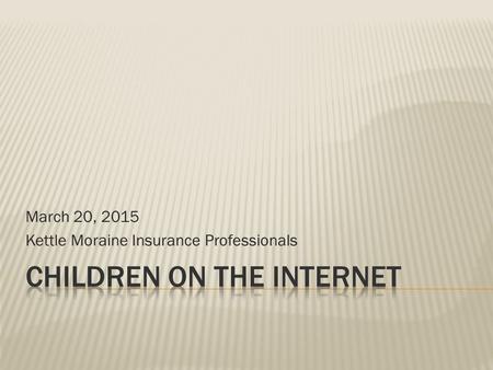 March 20, 2015 Kettle Moraine Insurance Professionals.