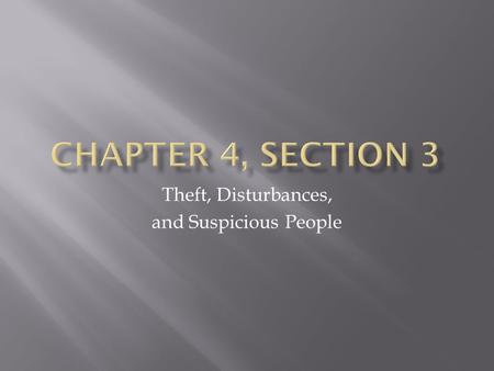 Theft, Disturbances, and Suspicious People.  A guest who take towels or bathrobes  An employee who takes home anything, from paper to food supplies.