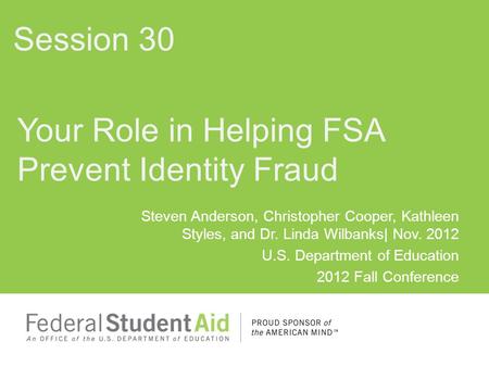 Steven Anderson, Christopher Cooper, Kathleen Styles, and Dr. Linda Wilbanks| Nov. 2012 U.S. Department of Education 2012 Fall Conference Your Role in.