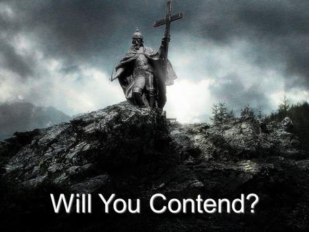 Will You Contend?. McMurdo Dry Valleys The Coldest Deserts on Earth O God, you are my God. At dawn I search for you. My soul thirsts for you. My body.