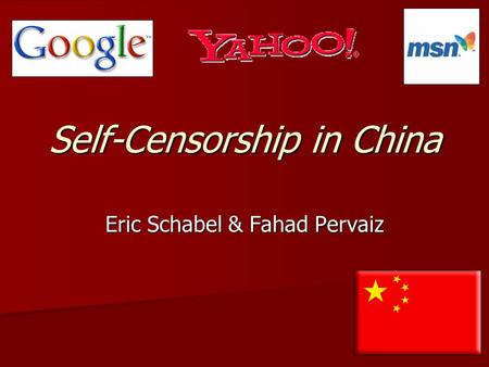 Self-Censorship in China Eric Schabel & Fahad Pervaiz.