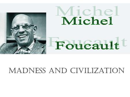 Madness and Civilization. Chapter 1 Stultifera Navis  Challenge to historiography  Did such ships exist?  Significance to argument of text? Bosch -