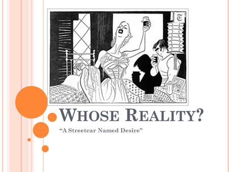 W HOSE R EALITY ? “A Streetcar Named Desire”. T ENNESSEE W ILLIAMS Tennessee Williams was born Thomas Lanier Williams III in Columbus, Mississippi, in.