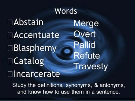 Words G Abstain G Accentuate G Blasphemy G Catalog G Incarcerate G Abstain G Accentuate G Blasphemy G Catalog G Incarcerate Merge Overt Pallid Refute Travesty.