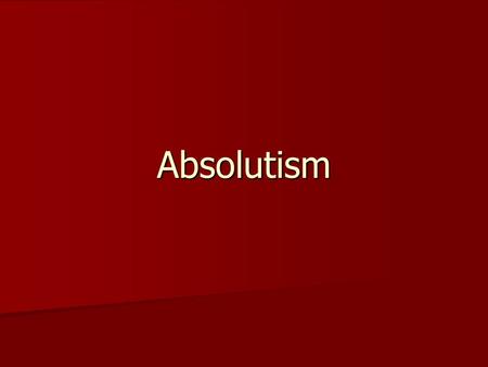 Absolutism.