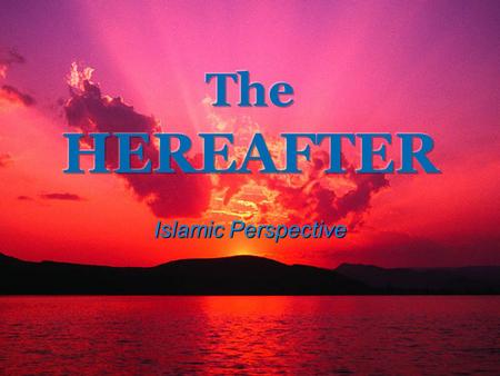 1 Islamic Perspective. 2 Articles of Faith in Islam 1. Existence and Unity of God 2. Prophets 3. Angels 4. Scriptures 5. The Hereafter 6. Divine Decree.