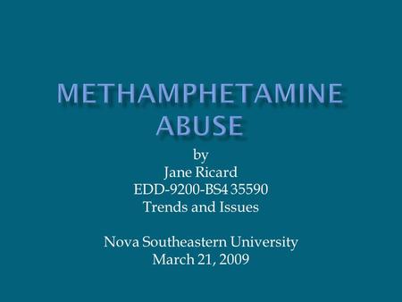 By Jane Ricard EDD-9200-BS4 35590 Trends and Issues Nova Southeastern University March 21, 2009.