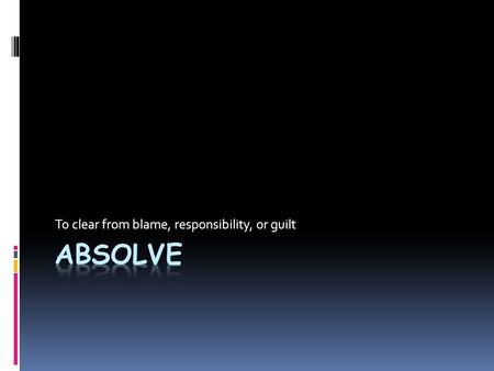 To clear from blame, responsibility, or guilt. Caricature A representation(especially a drawing) in which the subjects characteristics features are deliberately.