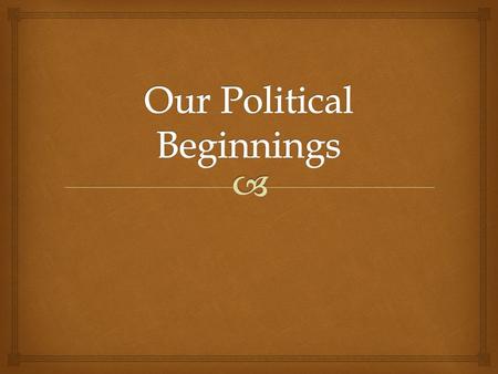  Overview   Defined: The institution through which a society makes and enforces its public policies.  It is made up of those people who exercise.