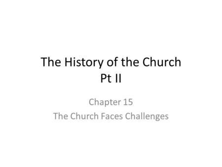 The History of the Church Pt II