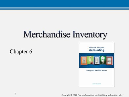 Copyright © 2012 Pearson Education, Inc. Publishing as Prentice Hall. Chapter 6 1.