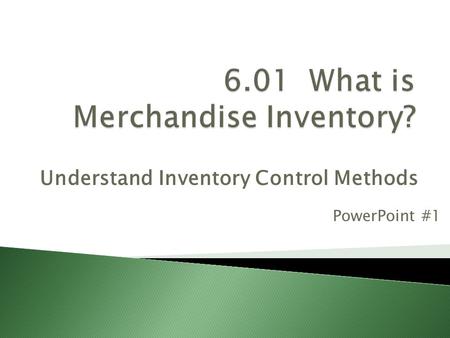 6.01 What is Merchandise Inventory?