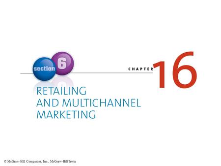 Learning Objectives What are the issues manufacturers consider when choosing retail partners? What types of retailers are available for distributing.