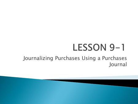 Journalizing Purchases Using a Purchases Journal.