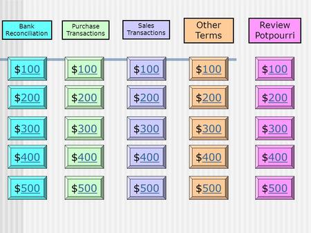 Bank Reconciliation Other Terms Review Potpourri $100100$100100$100100 $200200$200200$200200 $300300$300300$300300 $400400$400400$400400 $500500 Sales.