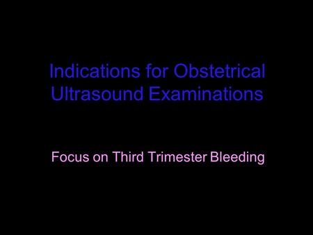 Indications for Obstetrical Ultrasound Examinations