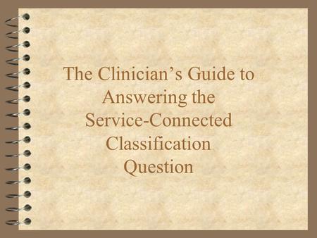 A condition is only service connected if it has been rated as an adjudicated service connected disability through the Veterans Benefits Administration.