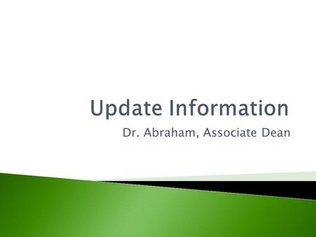 Dr. Abraham, Associate Dean.  Semesters consist of 14 weeks of instruction + 1 week of finals. Typical 3-credit class period is 80 minutes long twice.