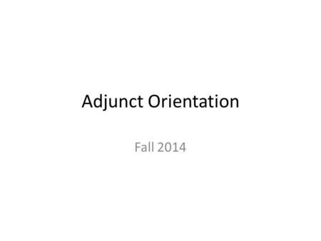 Adjunct Orientation Fall 2014. Department Vision Graduates of the Oglala Lakota College Humanities and Social Science Department are able to reach their.