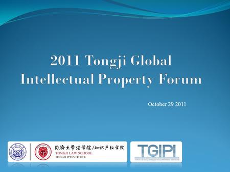 October 29 2011. Dean, Tongji Law School (China); Executive Director, TGIPI Prof. Dr. Shan Xiaoguang ( 单晓光 ) 2.