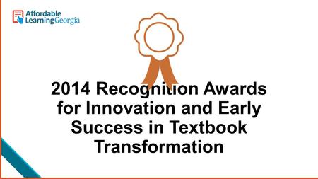 2014 Recognition Awards for Innovation and Early Success in Textbook Transformation.