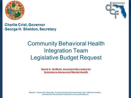 Mission: Protect the Vulnerable, Promote Strong and Economically Self- Sufficient Families, and Advance Personal and Family Recovery and Resiliency. Charlie.