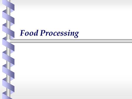 Food Processing. The Food Industry b Three Main Sectors  Primary producers  Food Processing  Food Retailing b The food production complex is called.