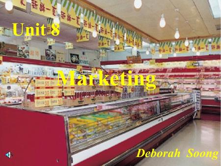 Unit 8 Marketing Deborah Soong.