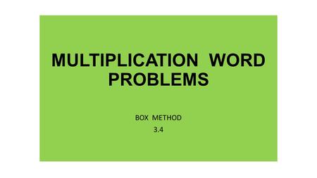 MULTIPLICATION WORD PROBLEMS BOX METHOD 3.4. Raynie has 6 boxes of MatchBox cars. There are 10 cars in each box. How many cars does Raynie have altogether?