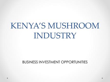 KENYA’S MUSHROOM INDUSTRY