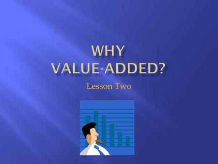 Lesson Two. 1. List reasons that farmers pursue value-added enterprises for the commodities they produce. 2. Explain the benefits of value added agriculture.