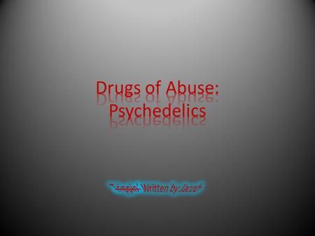 Psychedelics cause perceptual distortions that include hallucinations, illusions, and disorders of thinking such as paranoia.