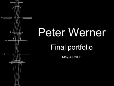 Peter Werner Final portfolio May 30, 2008. Zoom project.