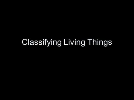 Classifying Living Things