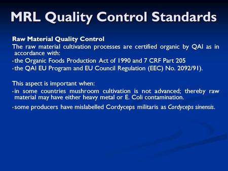 MRL Quality Control Standards Raw Material Quality Control The raw material cultivation processes are certified organic by QAI as in accordance with: the.