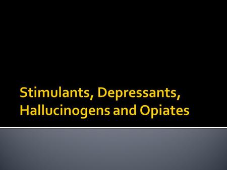 temporarily increase  Drugs that temporarily increase a person’s energy, alertness  Includes: ▪ Inhalants ▪ Ecstasy ▪ Cocaine (aka coke, crack, snow,