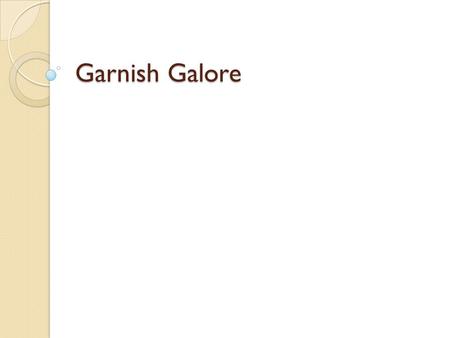 Garnish Galore. The Overall Idea of Garnishing Food that tempts the eye is more likely to tempt the taste buds. When a meal is presented with flare, your.