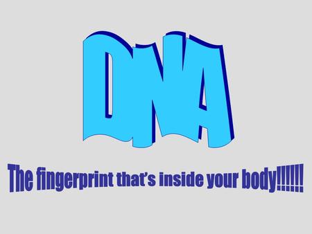 Every living thing has DNA. That means that you have something in common with a zebra, a tree, a mushroom and a beetle!!!! DNA stands for: D: Deoxyribose.