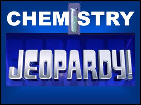 CHEM STRY Orbitals in Space Quantum Numbers Electron Configurations Electrons Nuclear Reactions Nuclear Particles $ 200 $ 200$200 $ 200 $ 200 $400.