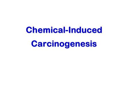 Chemical-Induced Carcinogenesis