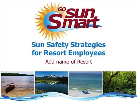 Sun Safety Strategies for Resort Employees Add name of Resort.