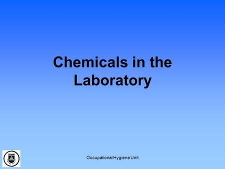 Occupational Hygiene Unit Chemicals in the Laboratory.