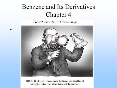 Benzene and Its Derivatives Chapter 4. -very aromatic, hence the name. -benzene the most common. Toxic, industrially important. -hybrid ring structure,