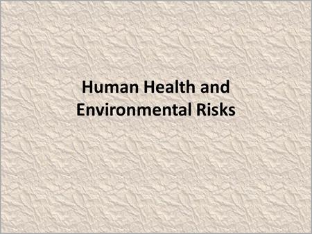 Human Health and Environmental Risks